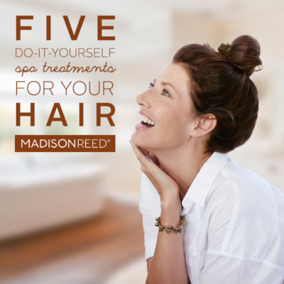 5 DIY Spa Treatments for Your Hair from Madison Reed