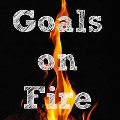 February Goals #LifeonFire #GoalsOnFire